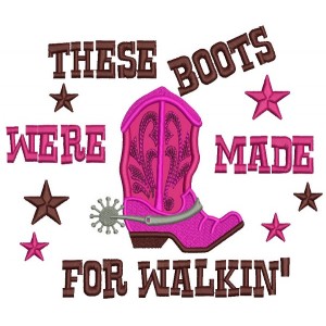 These Boots Were Made For Walking Applique Machine Embroidery Design Digitized Pattern